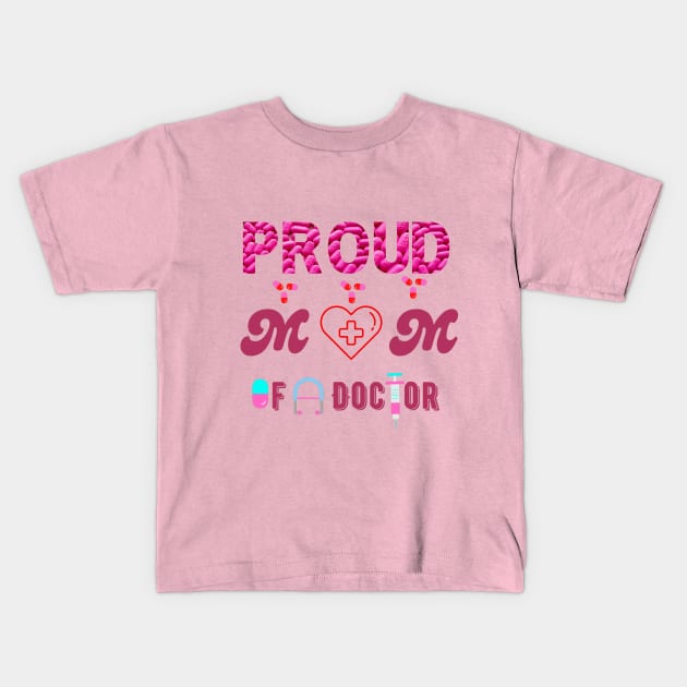 Proud Mom Of A Doctor Kids T-Shirt by ASOR14